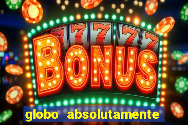 globo absolutamente tudo noticias